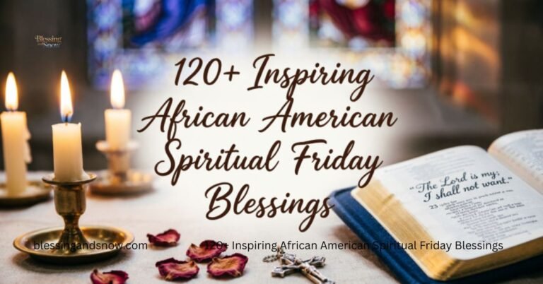 120+ Inspiring African American Spiritual Friday Blessings