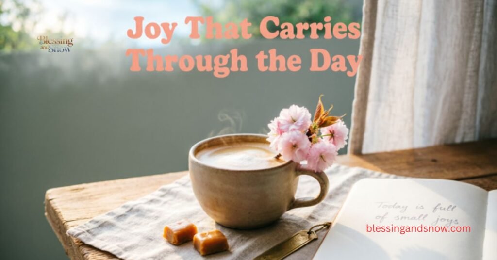 Joy That Carries Through the Day