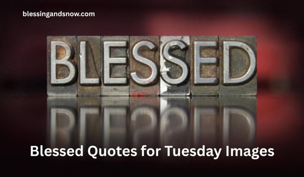 Blessed Quotes for Tuesday Images