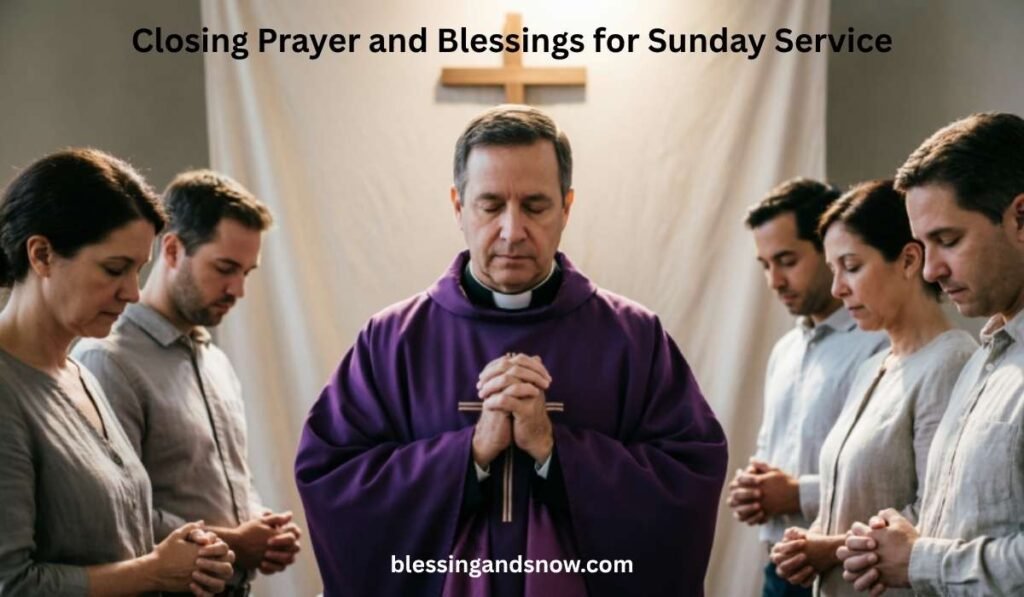 Closing Prayer and Blessings for Sunday Service