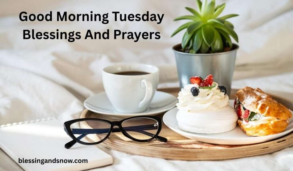 Good Morning Tuesday Blessings And Prayers