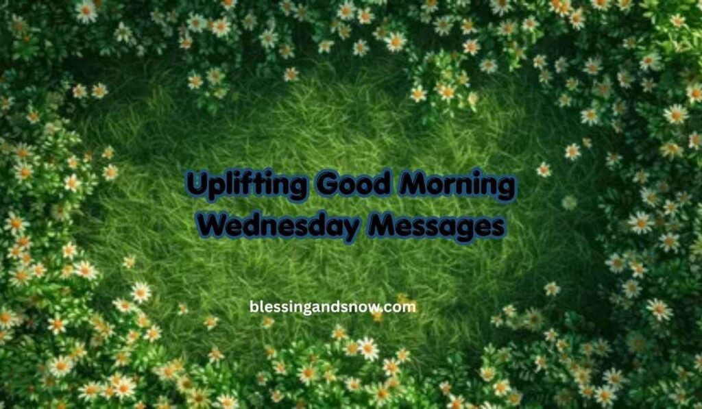 Uplifting Good Morning Wednesday Messages