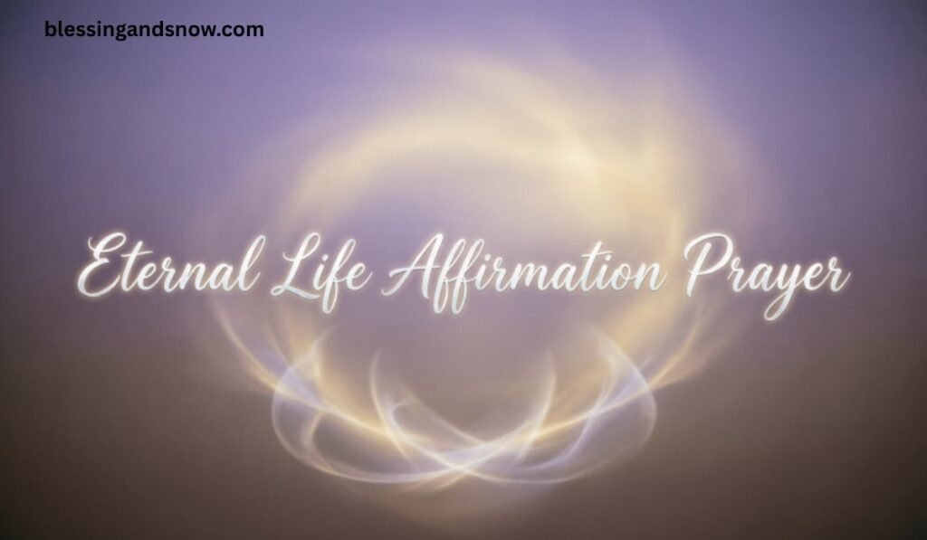 Eternal Life Affirmation Prayer