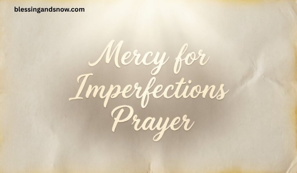 Mercy for Imperfections Prayer
