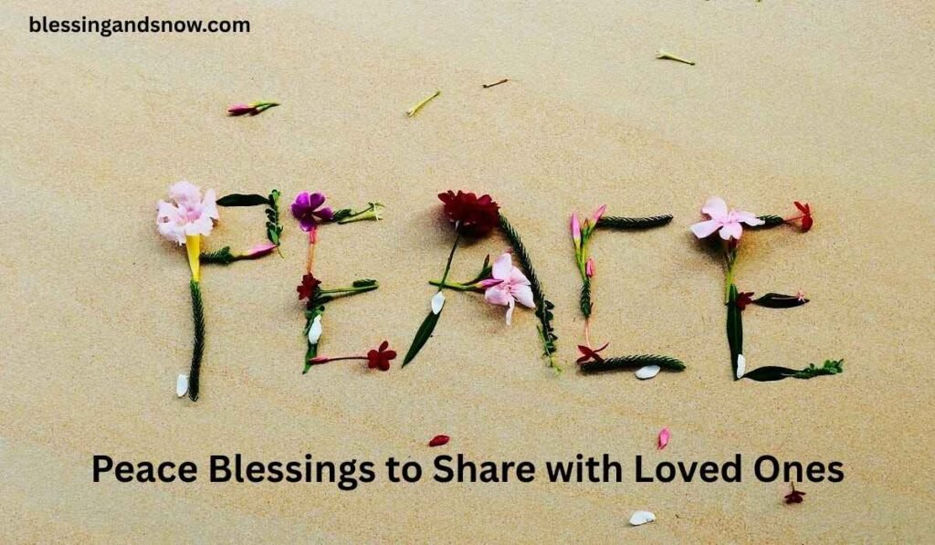 Peace Blessings to Share with Loved Ones